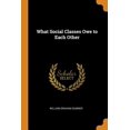 thumbnail image 1 of What Social Classes Owe to Each Other (Paperback), 1 of 1