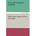 thumbnail image 1 of What Social Classes Owe to Each Other (Paperback), 1 of 1