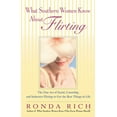 thumbnail image 1 of What Southern Women Know About Flirting: The Fine Art of Social, Courtship, and Seductive Flirting to Get the Best Thing, (Paperback), 1 of 1