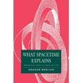 thumbnail image 1 of What Spacetime Explains: Metaphysical Essays on Space and Time, (Paperback), 1 of 1