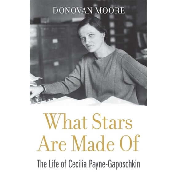 Pre-Owned What Stars Are Made of: The Life of Cecilia Payne-Gaposchkin (Hardcover) 0674237374 9780674237377