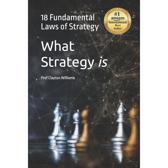 What Strategy is: The 18 Fundamental Laws of Strategy, (Paperback)