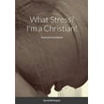 thumbnail image 1 of What Stress? I'm a Christian!: A practical workbook, (Paperback), 1 of 1