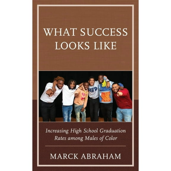 What Success Looks Like: Increasing High School Graduation Rates among Males of Color, (Paperback)
