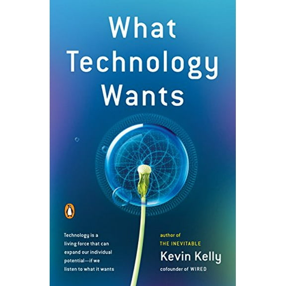 Pre-Owned What Technology Wants (Paperback) 0143120174 9780143120179