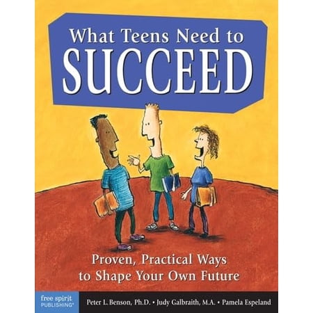 Pre-Owned What Teens Need to Succeed: Proven Practical Ways to Shape Your Own Future 9781575420271 1575420279 Paperback