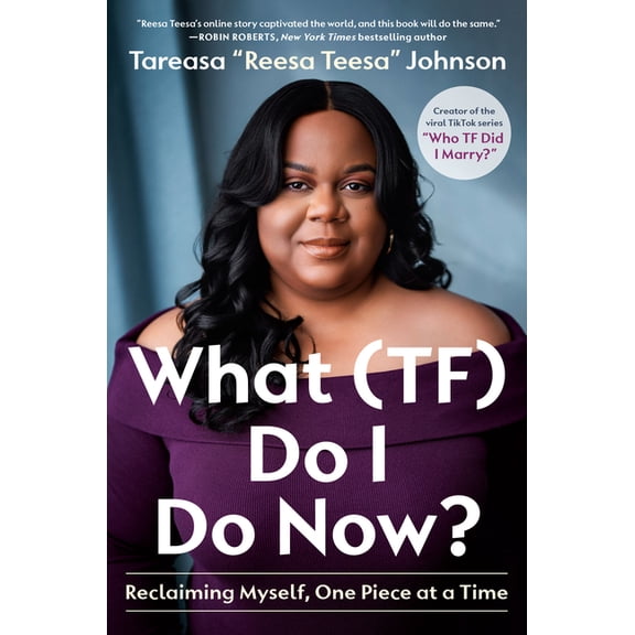 What (Tf) Do I Do Now?: Reclaiming Myself, One Piece at a Time, (Hardcover)