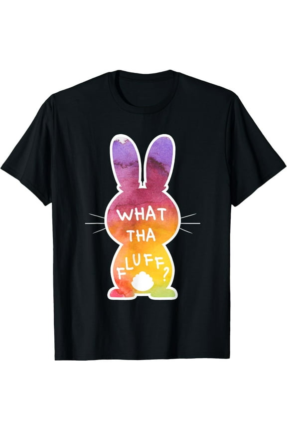 What Tha Fluff Funny Tie Dye Easter Bunny Egg Hunt Adult Pun T-Shirt men and women can wear, black, white, gifts