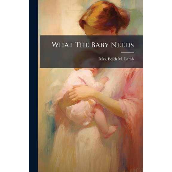 What The Baby Needs, (Paperback)