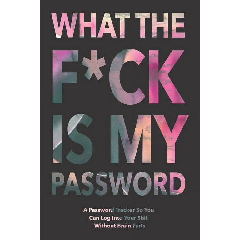 https://i5.walmartimages.com/seo/What-The-F-ck-Is-My-Password-Organizer-Notebook-Internet-Logbook-Tracker-So-You-Can-Log-Into-Your-Shit-Without-Brain-Fart-100-Page-Small-6-x-9-inch-P_8aa186df-dc91-4a62-b48a-b7166d5db8bf.e1984f1227ea7cd59514b268b9dab683.jpeg?odnHeight=768&odnWidth=768&odnBg=FFFFFF