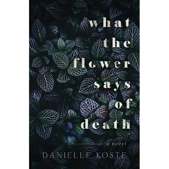 What The Flower Says Of Death, (Paperback)