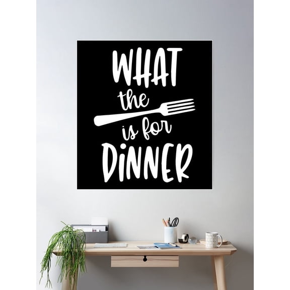 What The Fork Is For Dinner Sign Poster Wall Art, Modern Wall Decor For Living Room Bedroom, 8x12 UNFRAMED