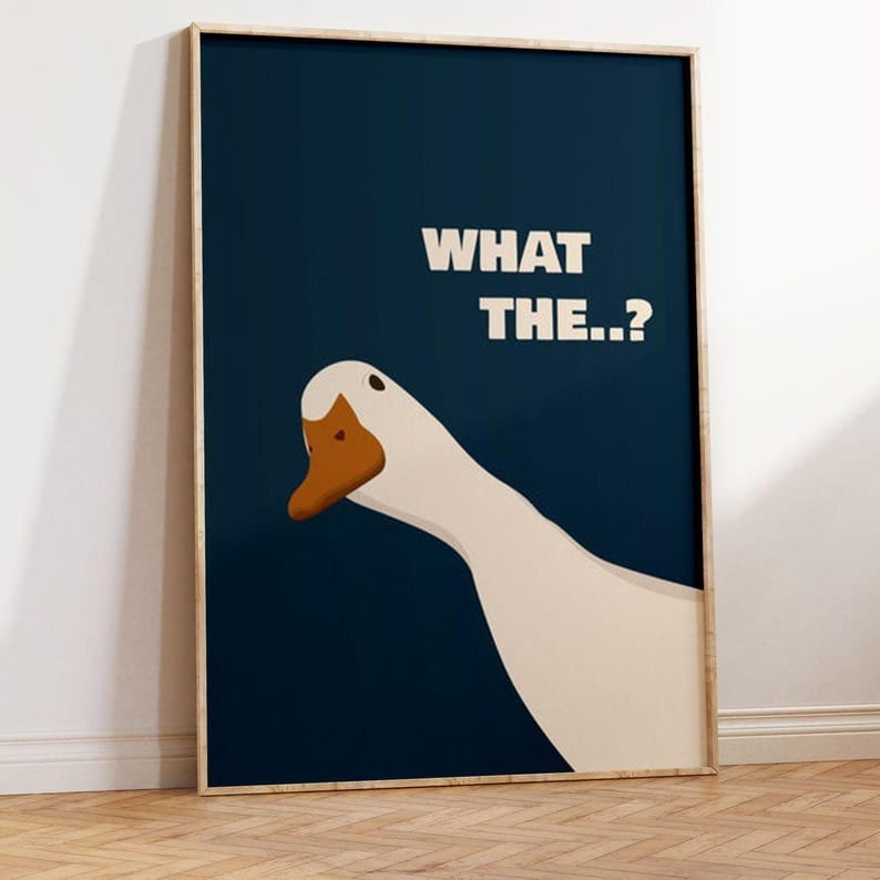 What The? Goose Wall Art Funny Meme Poster 16x24 UNFRAMED - Walmart.com