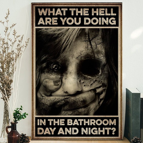 What The Hell Are You Doing In The Bathroom Day Night For Poster Horror Poster Wall Decor