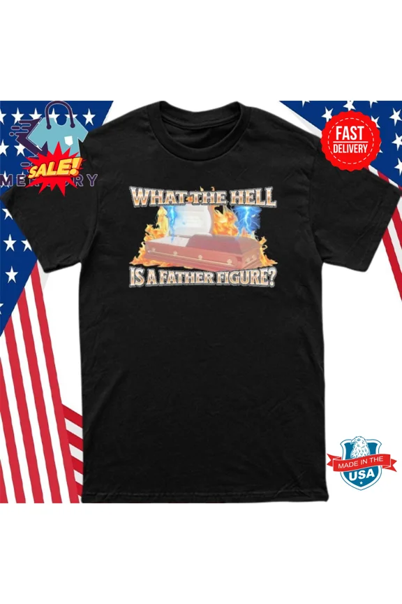 What The Hell Is A Father Figure Shirt S-5XL