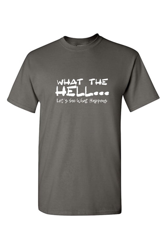 What The Hell Sarcastic Humor Graphic Tees Gift For Mens Novelty Funny T Shirt