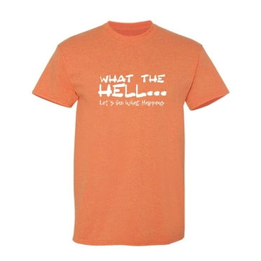 What The Hell Sarcastic Humor Graphic Tees Gift For Mens Novelty Funny T Shirt