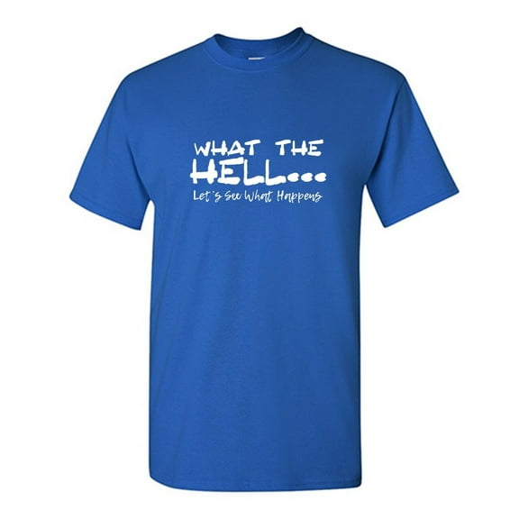 What The Hell Sarcastic Humor Graphic Tees Gift For Mens Novelty Funny T Shirt