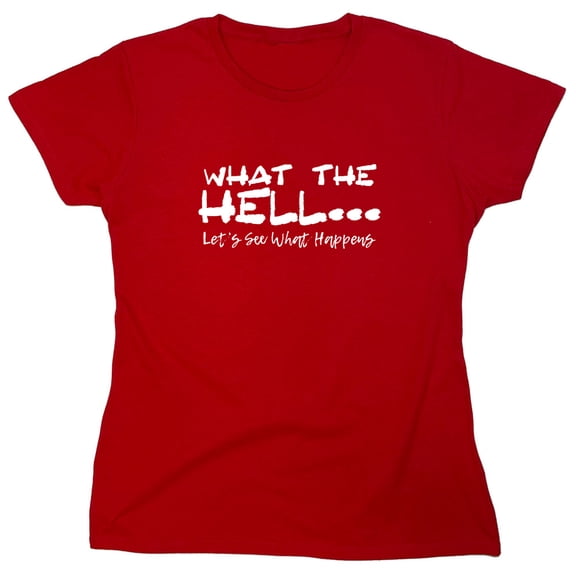 What The Hell Sarcastic Humor Novelty Funny Women's Casual Tees