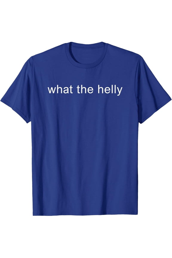 What The Helly Mood Helly Unisex T-Shirt All Size S-5XL