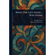 What The Left Hand ... Was Doing, Paperback