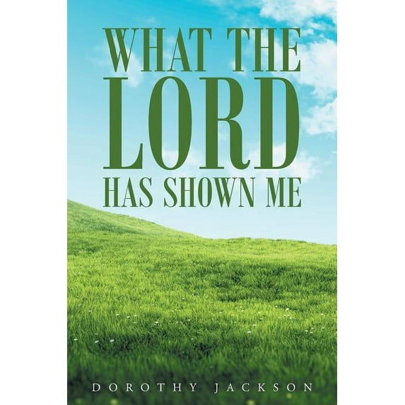 What The Lord Has Shown Me (Paperback)