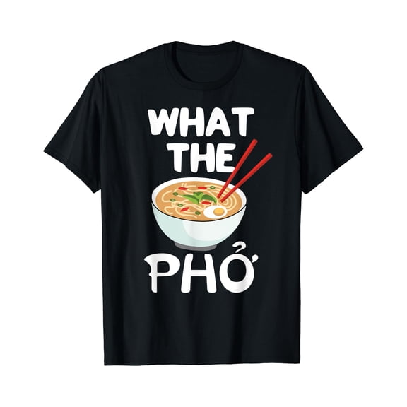 What The Pho T Shirt Funny Vietnamese Noodle Bowl Tee, Unisex T-Shirt