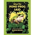thumbnail image 1 of What The POND FROG Said, (Paperback), 1 of 1