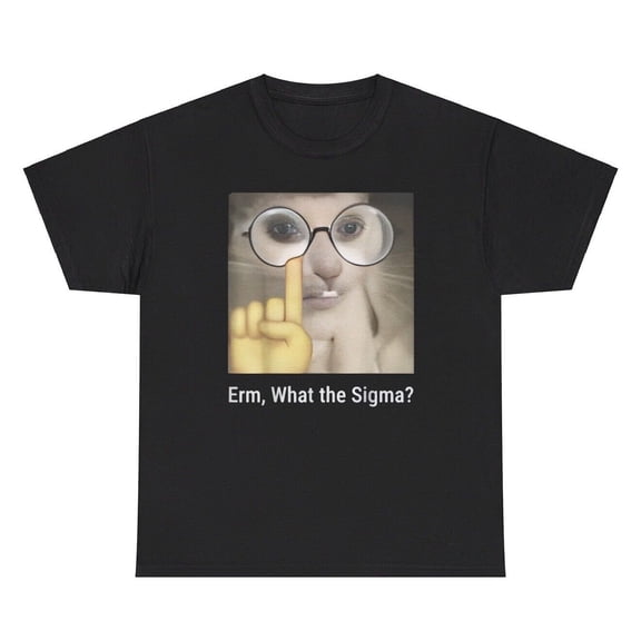 What The Sigma T Shirt Funny Gen Z Alpha Slang Quote Dank Meme Weirdcore Tee