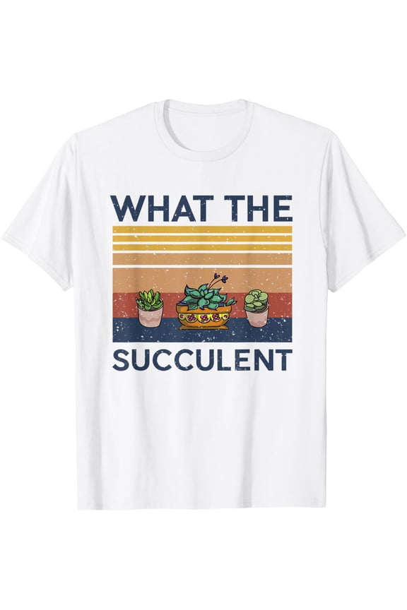 What The Succulent Cactus Lover T-Shirt