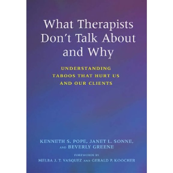 Pre-Owned What Therapists Don't Talk about and Why: Understanding Taboos That Hurt Us and Our Clients (Paperback) 1591474019 9781591474012