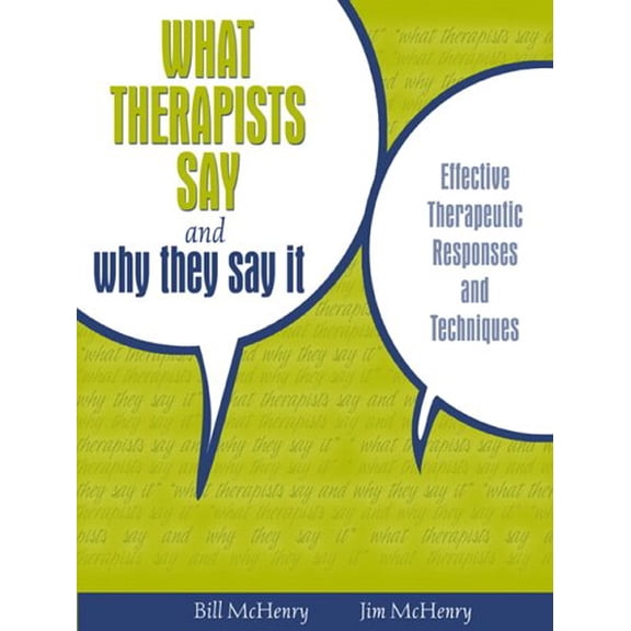 Pre-Owned What Therapists Say and Why They Say It: Effective Therapeutic Responses and Techniques (Paperback) 0205484778 9780205484775