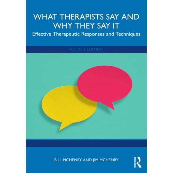 What Therapists Say and Why They Say It: Effective Therapeutic Responses and Techniques, (Paperback)