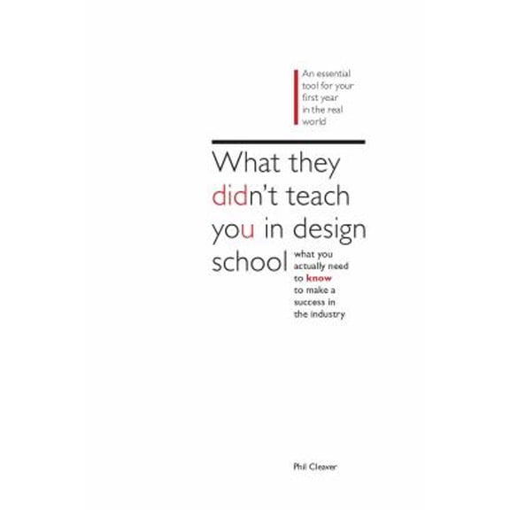 Pre-Owned What They Didn't Teach You In Design School: The Essential Guide to Growing Your Design Career (Hardcover) 1440334366 9781440334368