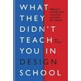 thumbnail image 1 of What They Didn't Teach You in Design School: What You Actually Need to Know to Make a Success in the Industry (Other), 1 of 4