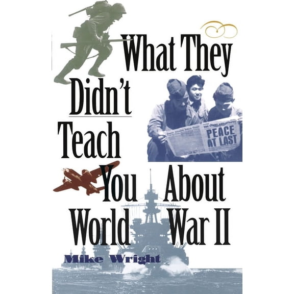 What They Didnt Teach You What They Didn't Teach You about World War II, (Paperback)