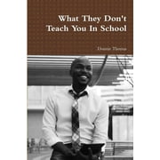 What They Dont Teach You In School, Paperback