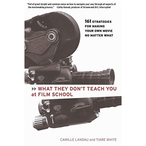 Pre-Owned What They Don't Teach You at Film School: 161 Strategies for Making Your Own Movies No Matter What (Paperback) 0786884770 9780786884773