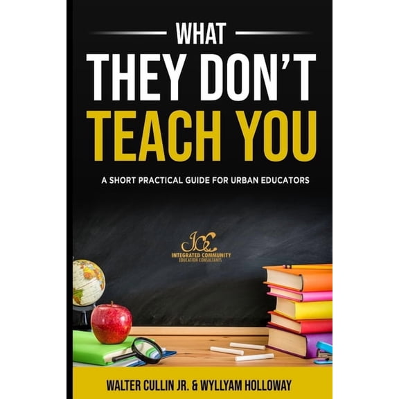 What They Don't Teach You: A Practical Guide for Classroom Management and Teacher Resilience, (Paperback)