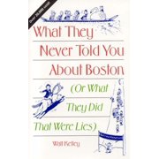 What They Never Told You About Boston Or What They Did That Were Lies, Paperback