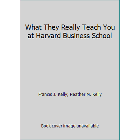 What They Really Teach You at Harvard Business School [Paperback - Used]