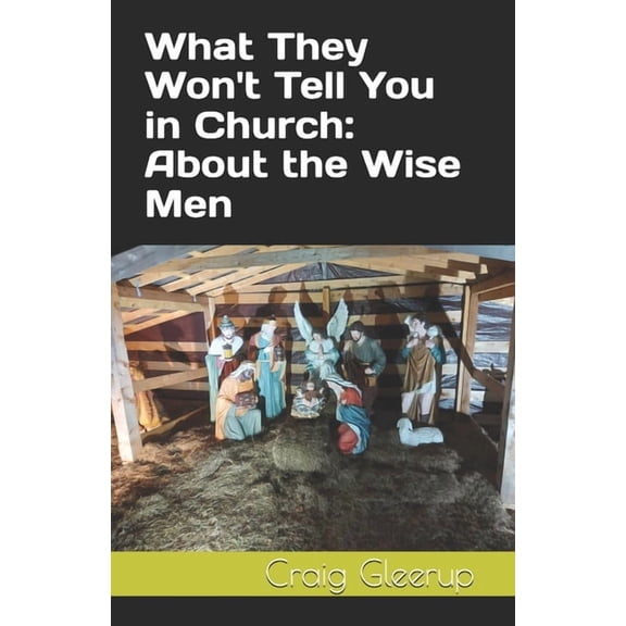What They Won't Tell You in Church: About the Wise Men, (Paperback)