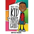 thumbnail image 1 of What This Kid Wants Adults To Know About Grief, (Paperback), 1 of 1