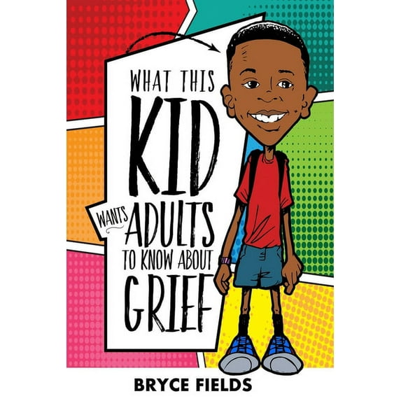 What This Kid Wants Adults To Know About Grief, (Paperback)