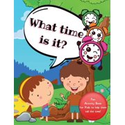What Time Is It? A fun activity book for kids to help them tell the time! For kids aged 6+, Paperback