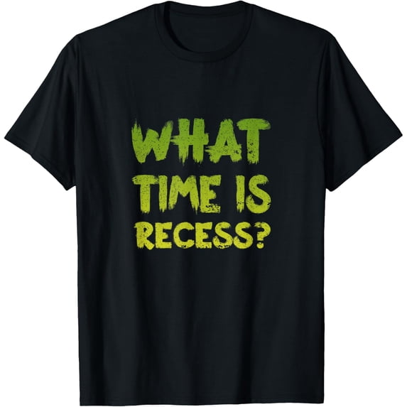 What Time Is Recess - Elementary - Back to School T-Shirt