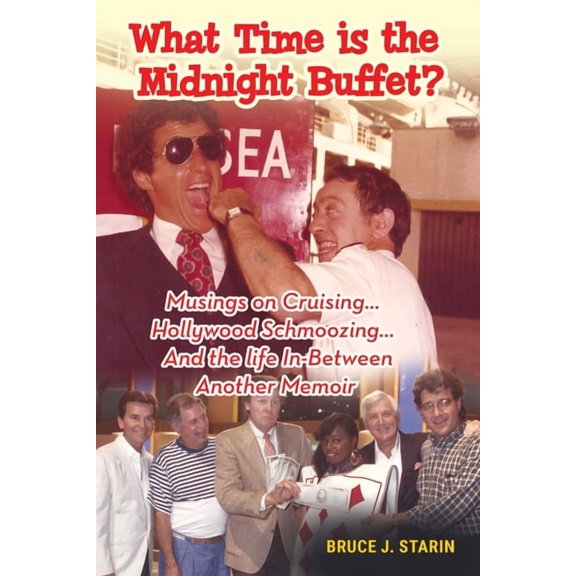 What Time Is the Midnight Buffet? - Musings on Cruising... Hollywood Schmoozing... And the Life In-Between... Another Me, (Paperback)