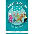 thumbnail image 1 of What To Do At 80: Ten-Year Plans (Paperback), 1 of 1