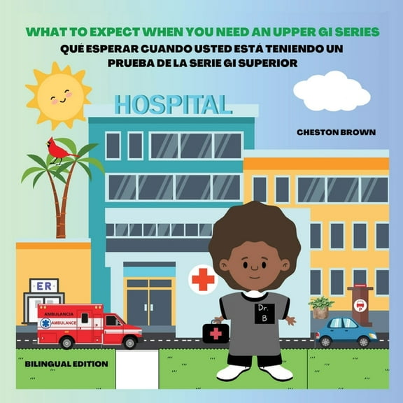 What To Expect When You Need An Upper GI Series (English and Spanish Edition), (Paperback)