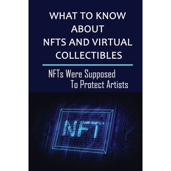 What To Know About NFTs And Virtual Collectibles : NFTs Were Supposed To Protect Artists: Buy And Sell Your First Nft? (Paperback)